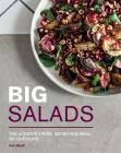Big Salads: The ultimate fresh, satisfying meal, on one plate Cover Image