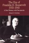 The Era of Franklin D. Roosevelt, 1933-1945: A Brief History with Documents (Bedford Series in History & Culture) Cover Image