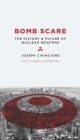 Bomb Scare: The History and Future of Nuclear Weapons By Joseph Cirincione Cover Image