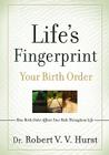 Life's Fingerprint: How Birth Order Affects Your Path Throughout Life By Robert V. V. Hurst Cover Image