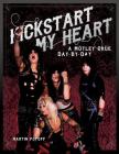 Kickstart My Heart: A Motley Crew Day-By-Day By Martin Popoff Cover Image