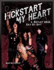 Kickstart My Heart: A Motley Crew Day-By-Day Cover Image