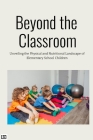 Beyond the Classroom: Unveiling the Physical and Nutritional Landscape of Elementary School Children Cover Image