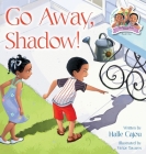 Go Away, Shadow!: The Kiskeya Kids Series By Halle Cajou, Victor Tavares Cover Image