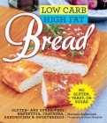 Low Carb High Fat Bread: Gluten- and Sugar-Free Baguettes, Loaves, Crackers, and More By Mariann Andersson, Martin Skredsvik (By (photographer)) Cover Image