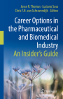 Career Options in the Pharmaceutical and Biomedical Industry: An Insider's Guide By Josse R. Thomas (Editor), Luciano Saso (Editor), Chris Van Schravendijk (Editor) Cover Image