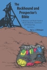 Rockhound and Prospector's Bible: A Reference and Study Guide to Rocks, Minerals, Gemstones and Prospecting By L. J. Ettinger Cover Image