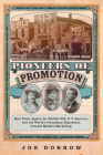 Pioneers of Promotion: How Press Agents for Buffalo Bill, P. T. Barnum, and the World's Columbian Exposition Created Modern Marketingvolume 5 Cover Image