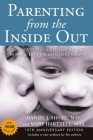 Parenting from the Inside Out: How a Deeper Self-Understanding Can Help You Raise Children Who Thrive: 10th Anniversary Edition By Daniel J. Siegel, M.D., Mary Hartzell Cover Image
