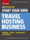 Start Your Own Travel Hosting Business: Airbnb, Vrbo, Homeaway, and More (Startup) By The Staff of Entrepreneur Media, Jason R. Rich Cover Image