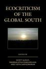 Ecocriticism of the Global South (Ecocritical Theory and Practice) By Scott Slovic (Editor), Swarnalatha Rangarajan (Editor), Vidya Sarveswaran (Editor) Cover Image