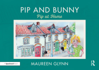 Pip and Bunny: Pip at Home By Maureen Glynn Cover Image