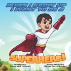 When I Grow Up I Want to Be a Superhero! By Hannah, Harry Cover Image