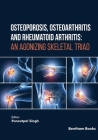 Osteoporosis, Osteoarthritis and Rheumatoid Arthritis: An Agonizing Skeletal Triad Cover Image