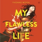 My Flawless Life By Yvonne Woon, Katharine Chin (Read by) Cover Image