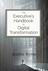The Executive's Handbook to Digital Transformation By Austin Ayres Cover Image