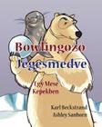 Bowlingozó Jegesmedve: Egy Mese Képekben Cover Image