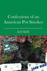 Confessions of an American Pot Smoker By Jack Kidd Cover Image