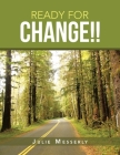 Ready for Change!! By Julie Messerly Cover Image