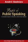 Magic of Public Speaking: A Complete System to Become a World Class Speaker By Andrii Sedniev Cover Image