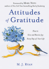 Attitudes of Gratitude: How to Give and Receive Joy Every Day of Your Life By M. J. Ryan, Mark Nepo (Foreword by) Cover Image