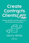 Create Contracts Clients Love: Design readable contracts your clients will love with fast and (fun!) workflows By Verity White Cover Image