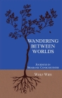 Wandering Between Worlds: Journeys in Shamanic Consciousness By Wolf Wies, Anita Bachmann (Translator) Cover Image