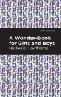 A Wonder Book for Girls and Boys By Nathaniel Hawthorne, Mint Editions (Contribution by) Cover Image