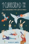 1 Curiosidad por día - 366 curiosidades del mundo para leer en familia: libro para niños y niñas a partir de 6 años que quieren aprender cada día algo By Bubbles Books Cover Image