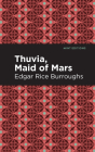 Thuvia, Maid of Mars By Edgar Rice Burroughs, Mint Editions (Contribution by) Cover Image