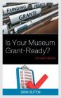 Is Your Museum Grant-Ready? (American Association for State and Local History) Cover Image
