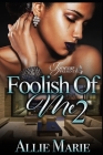 Foolish of Me 2 By Allie Marie Cover Image