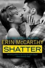 Shatter (True Believers #4) By Erin McCarthy Cover Image