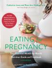 Eating for Pregnancy: Your Essential Month-by-Month Nutrition Guide and Cookbook Cover Image