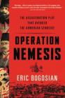 Operation Nemesis: The Assassination Plot that Avenged the Armenian Genocide Cover Image