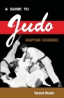 A Guide to Judo Grappling Techniques: with additional physiological explanations By Takumi Ohashi Cover Image