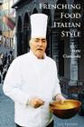 Frenching Food Italian Style By Nate Cianciola Cover Image