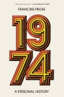 1974: A Personal History By Francine Prose Cover Image