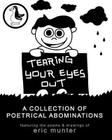 Tearing Your Eyes Out: A Collection of Poetrical Abominations By Eric Munter (Illustrator), Eric Munter Cover Image