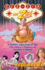 Sex, Sin, and Zen: A Buddhist Exploration of Sex from Celibacy to Polyamory and Everything in Between By Brad Warner Cover Image