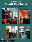 Spectacular Small Kitchens: Design Ideas for Urban Spaces By E. Ashley Rooney Cover Image
