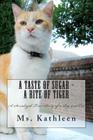 A Taste of Sugar - A Bite of Tiger: A Serialized True Story of a Pig and Cat By Kathleen Cover Image