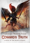 Coward's Truth: A Novel of the Heart Eternal: A Novel of the Heart Eternal By Christian Warren Freed Cover Image