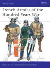 French Armies of the Hundred Years War (Men-at-Arms) By David Nicolle, Angus McBride (Illustrator) Cover Image