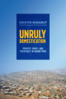 Unruly Domestication: Poverty, Family, and Statecraft in Urban Peru Cover Image
