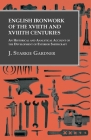 English Ironwork of the XVIIth and XVIIIth Centuries - An Historical and Analytical Account of the Development of Exterior Smithcraft By J. Starkie Gardner Cover Image