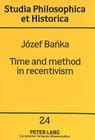 Time and Method in Recentivism (Studia Philosophica Et Historica #24) By Josef Banka, Jozef Banka Cover Image
