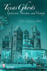 Texas Ghosts: Galveston, Houston, and Vicinity By Olyve Hallmark Abbott Cover Image