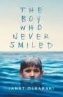 The Boy Who Never Smiled By Janet Olearski Cover Image
