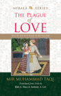 The Plague of Love: Selected Sufi Love Poems of Mir Taqi Mir By Mir Taqi Mir, Anthony a. Lee (Editor), Bilal A. Shaw (Translator) Cover Image